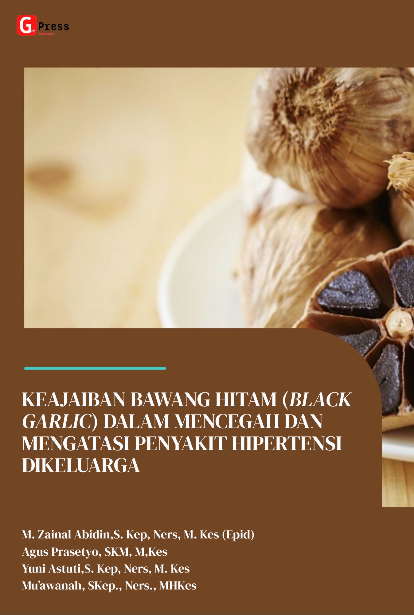 Monograf  Keajaiban Bawang Hitam (Black Garlic) Dalam Mencegah Dan Mengatasi Penyakit Hipertensi Di Keluarga