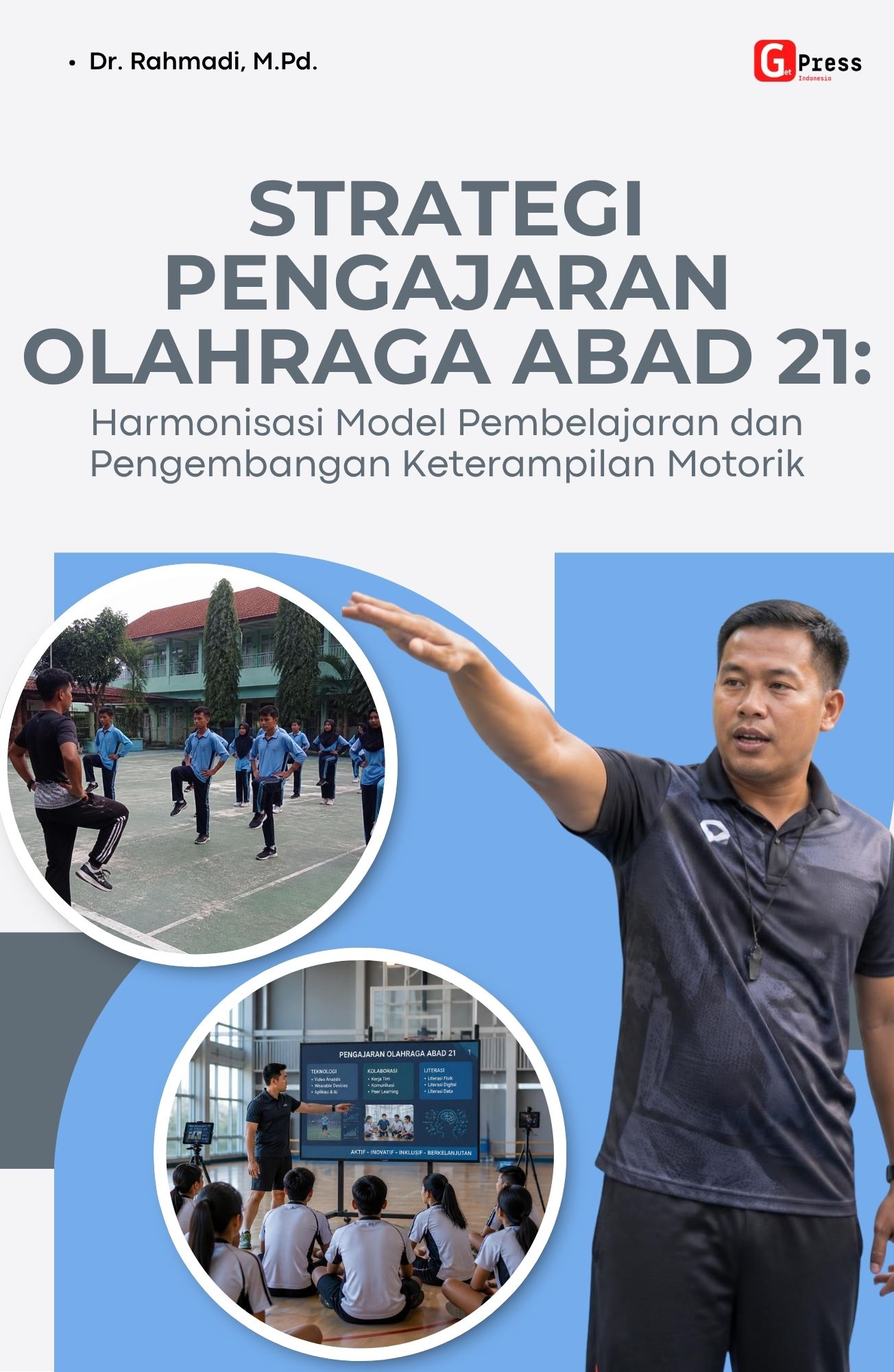 Strategi Pengajaran Olahraga Abad 21: Harmonisasi Model Pembelajaran Dan Pengembangan Keterampilan Motorik
