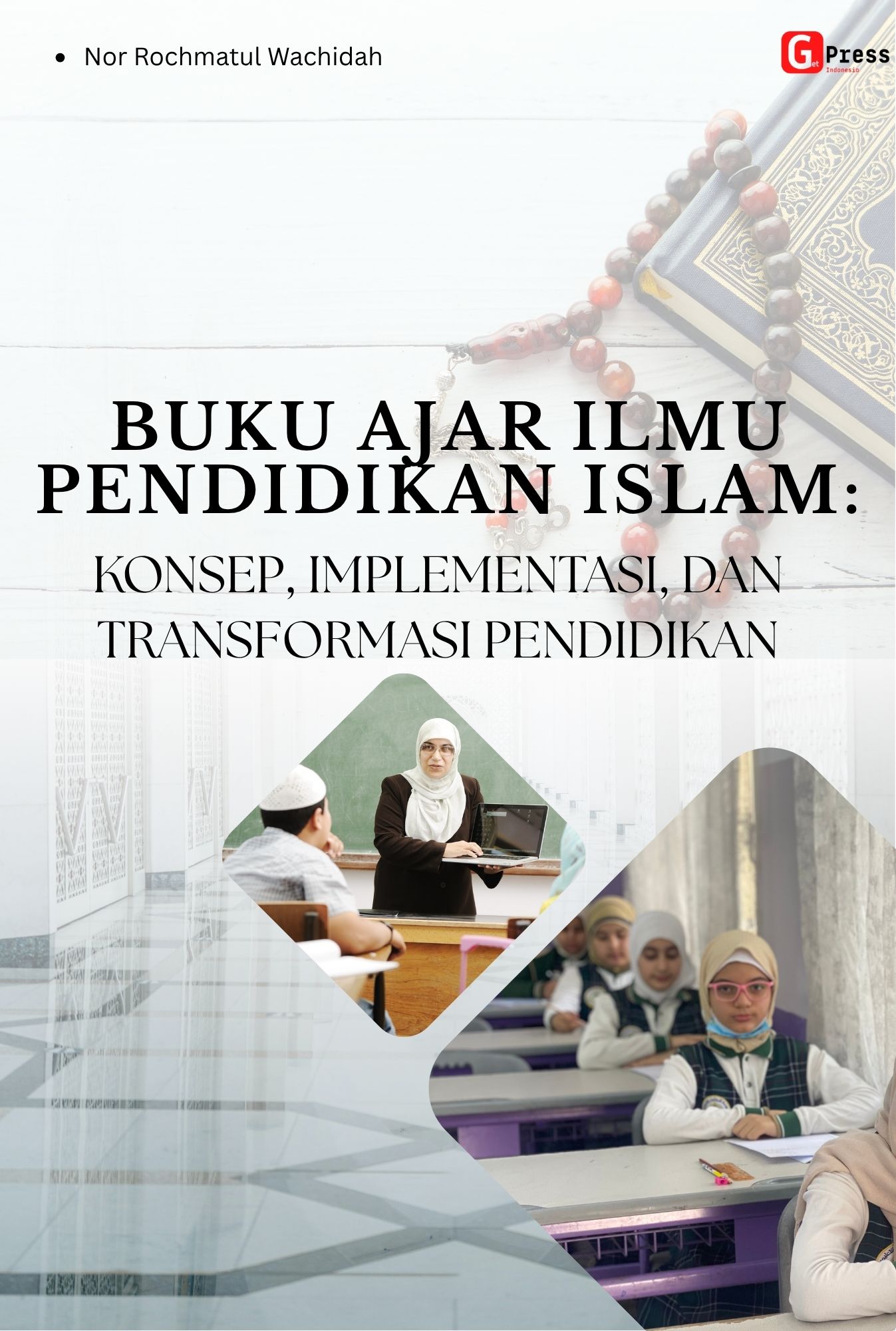Buku Ajar Ilmu Pendidikan Islam: Konsep, Implementasi, Dan Transformasi Pendidikan