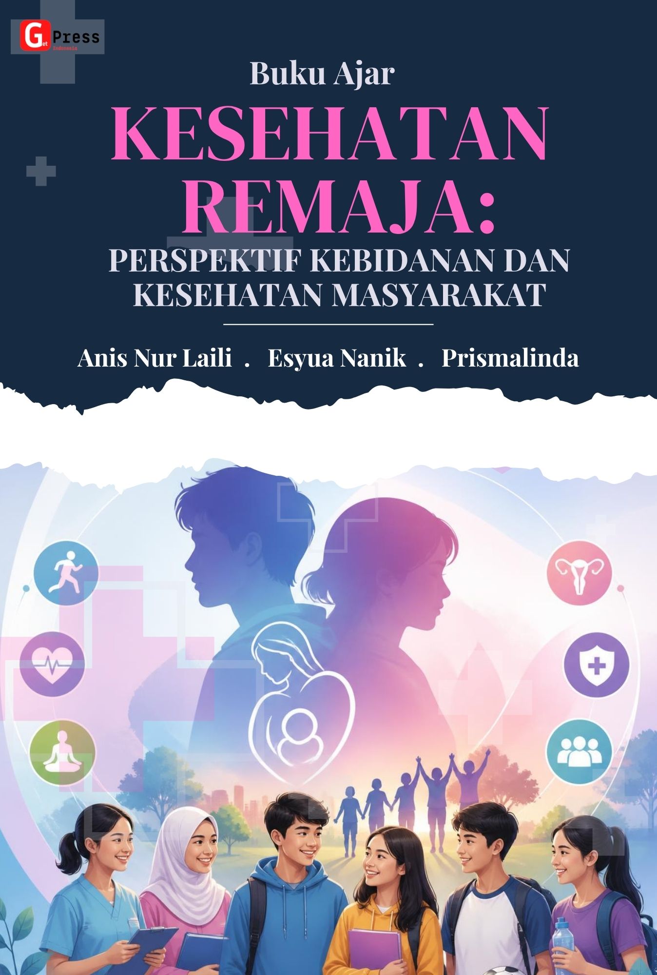 Buku Ajar Kesehatan Remaja: Perspektif Kebidanan Dan Kesehatan Masyarakat