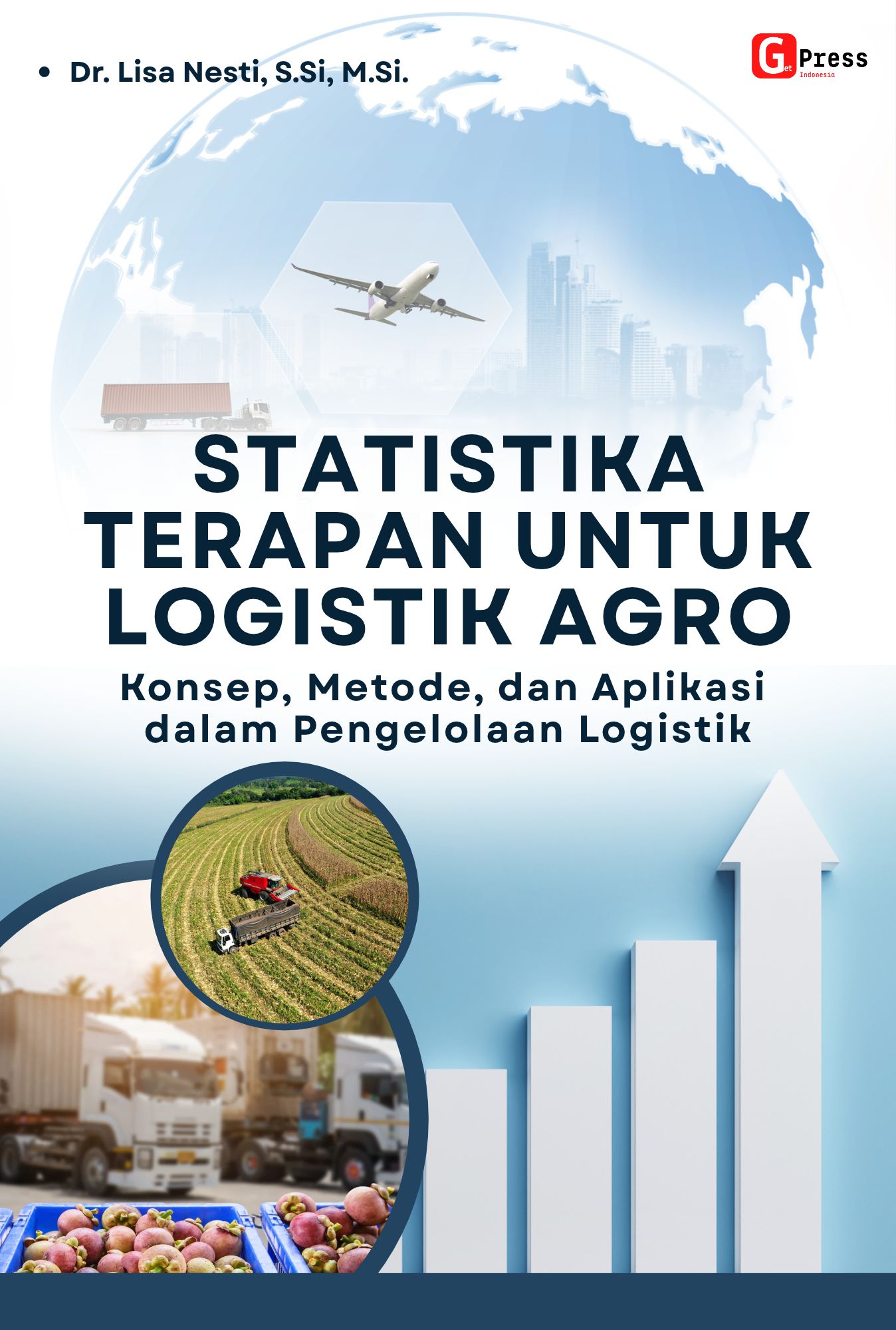 Statistika Terapan Untuk  Logistik Agro  Konsep, Metode, Dan Aplikasi Dalam Pengelolaan  Logistik